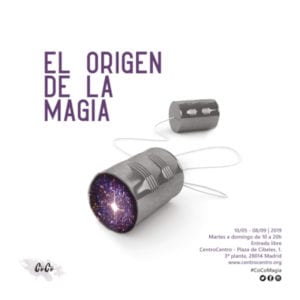 El origen de la magia | CentroCentro | Plataforma Indómita | CEIP San Miguel | Palacio de Cibeles | 10/05-08/09/2019 | Madrid | Cartel